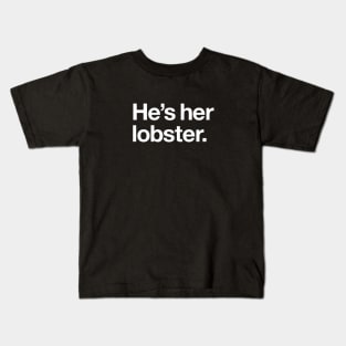 He's her lobbster Kids T-Shirt